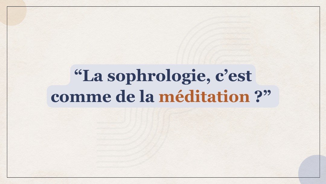 Est-ce que la sophrologie, c’est comme de la méditation?